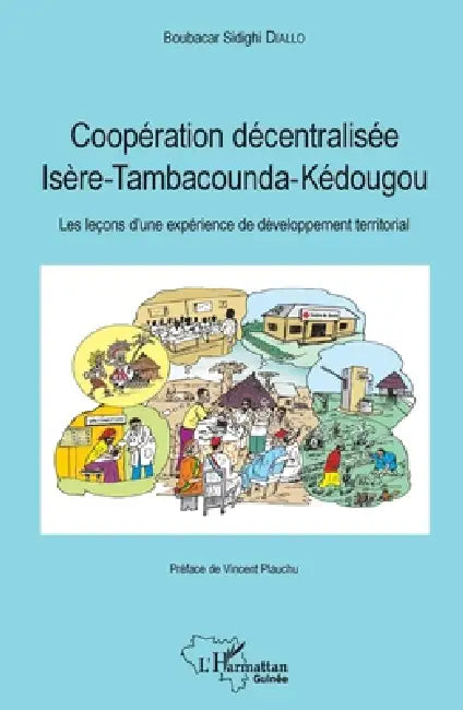 Coopération décentralisée Isère-Tambacounda-Kédougou: Les leçons d'une expérience de développement territorial by Boubacar Sidighi Diallo