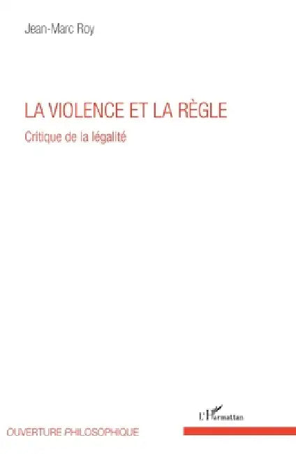 La violence et la règle by Roy Jean Marc