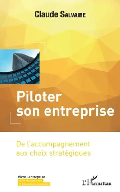 Piloter son entreprise: De l'accompagnement aux choix stratégiques by Claude Salvaire