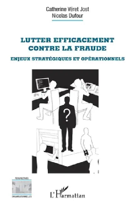 Lutter efficacement contre la fraude: Enjeux stratégiques et opérationnels by Veret Jost Catherine, Dufour Nicolas