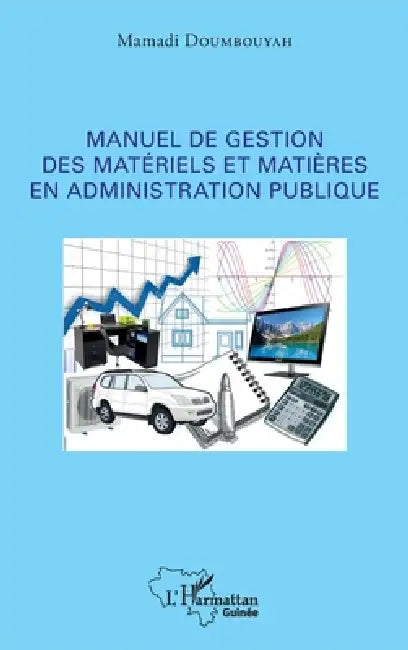 Manuel de gestion des matériels et matières en administration publique by Doumbouya Mamadi