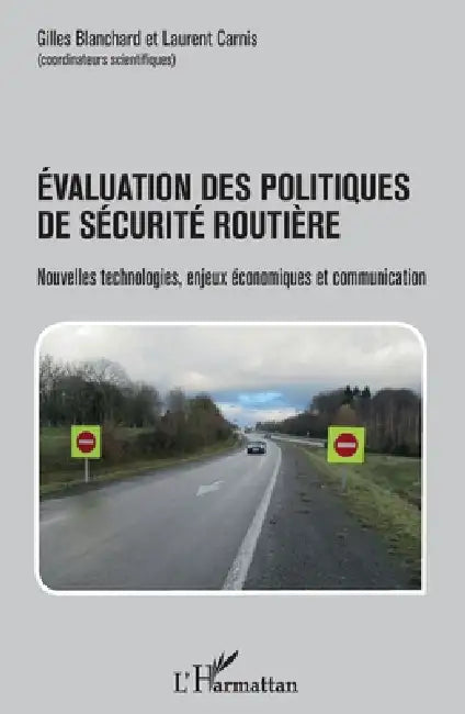 Évaluation des politiques de sécurité routière: Nouvelles technologies, enjeux économiques et communication by Laurent Carnis, Blanchard Gilles
