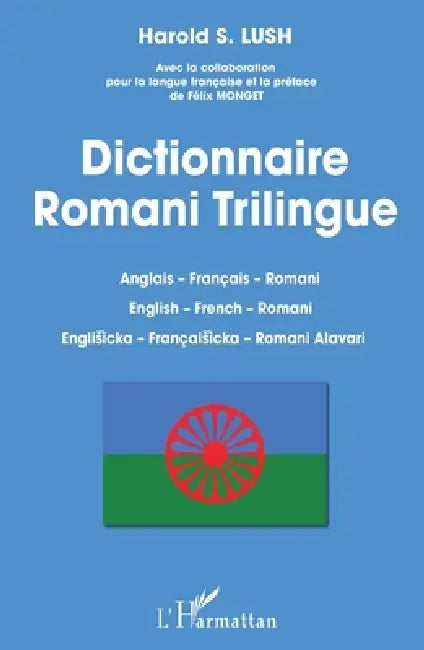 Dictionnaire Romani Trilingue: Anglais - Français - Romani by Lush Harold S