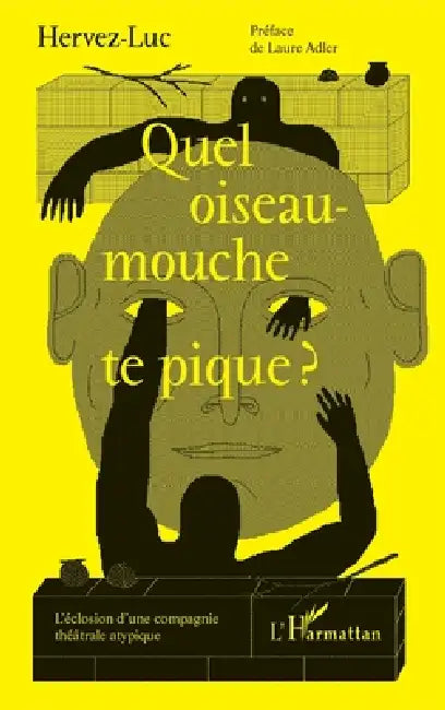 Quel oiseau-mouche te pique ?: L'éclosion d'une compagnie théâtrale atypique by Luc Vandeweghe