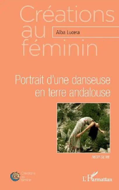 Portrait d'une danseuse en terre andalouse: Récit de vie by Alba Lucera