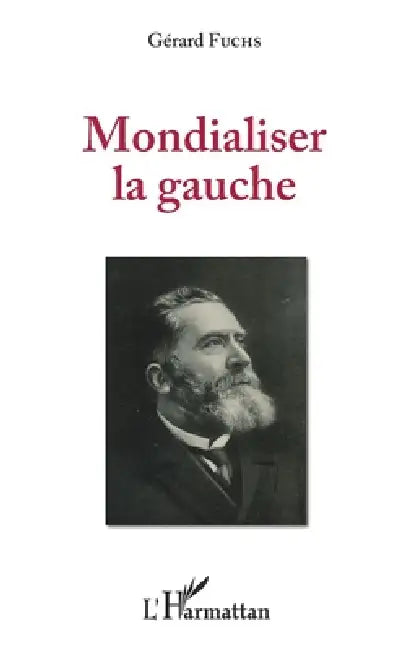 Mondialiser la gauche by Gérard Fuchs
