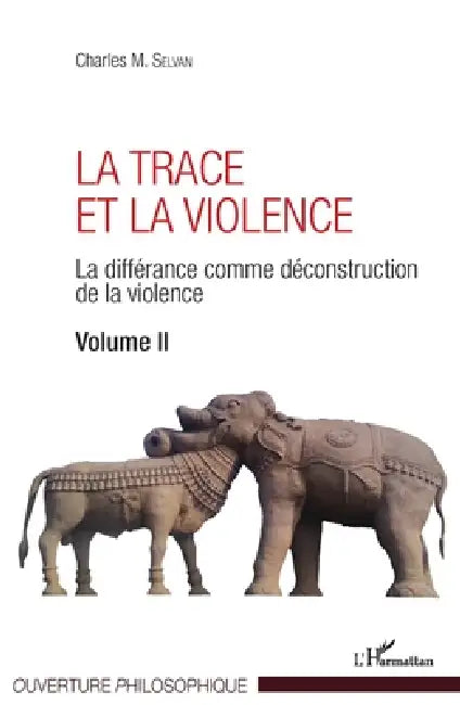 La Trace et la violence: La différance comme déconstruction de la violence Volume II by Selvan Charles