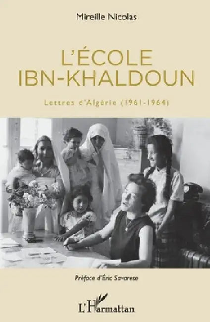 L'école Ibn-Khaldoun: Lettres d'Algérie (1961-1964) by Mireille Nicolas