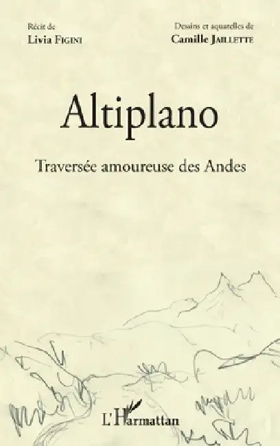 Altiplano: Traversée amoureuse des Andes by Livia Figini