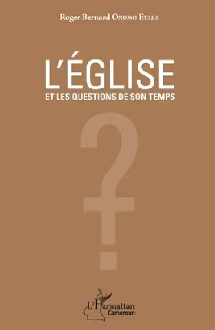L'église et les questions de son temps by Onomo Etaba Roger Bernard