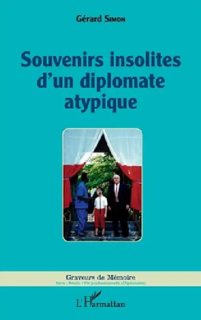 Souvenirs insolites d'un diplomate atypique by Gérard Simon