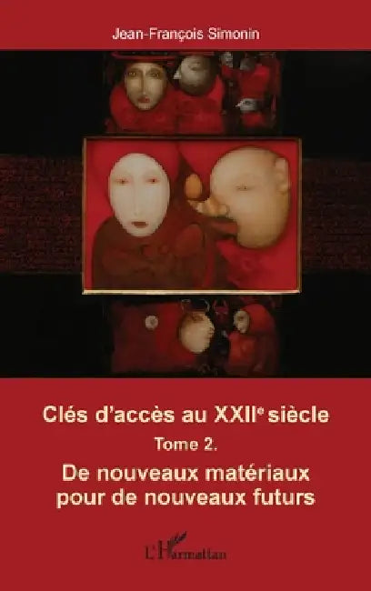 Clés d'accès au XXIIe siècle T.2: De nouveaux matérieux pour de nouveaux futurs by Simonin Jean-Francois