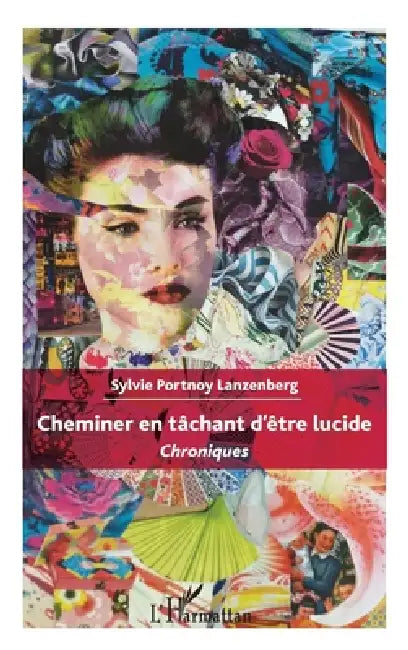 Cheminer en tâchant d'être lucide: Chroniques by Sylvie Portnoy Lanzenberg