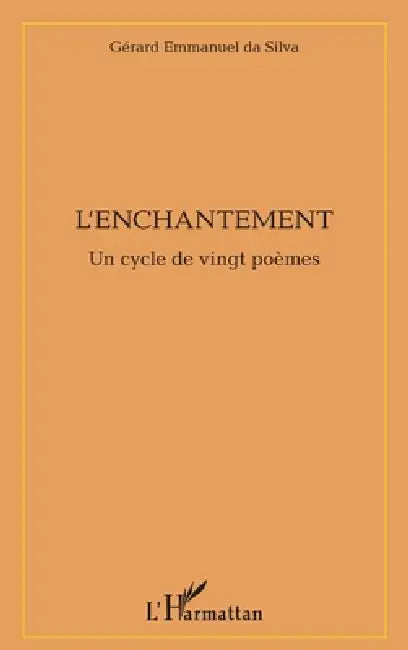 L'enchantement: Un cycle de vingt poèmes by Gérard Da Silva