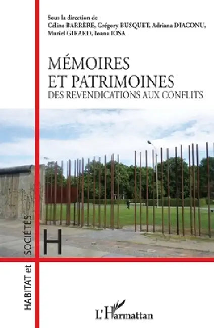 Mémoires et patrimoines: Des revendications aux conflits by Iosa Ioana, Busquet Gregory, Barrere Celine