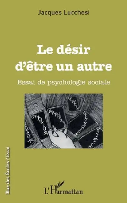Le désir d'être un autre: Essai de psychologie sociale by Lucchesi Jacques