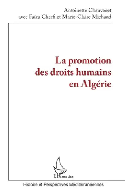 La promotion des droits humains en Algérie by Michaud Marie-Claire, Cherfi Faiza, Antoinette Chauvenet