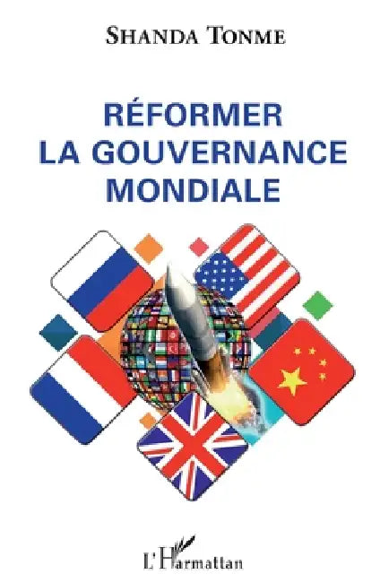 Réformer la gouvernance mondiale by Shanda Tonme