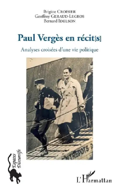 Paul Vergès en récit[s]: Analyses croisées d'une vie politique by Bernard Idelson, Geraud-Legros Geoffroy, Croisier Brigitte
