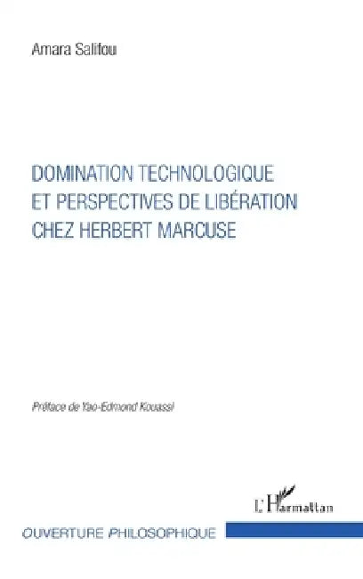 Domination technologique et perspectives de libération chez Herbert Marcuse by Salifou Amara