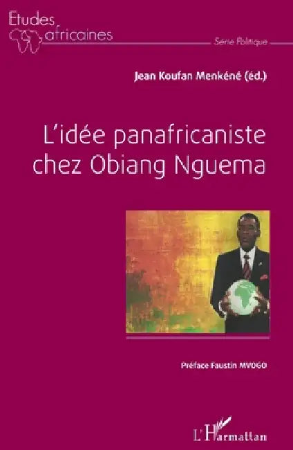 L'idée panafricaniste chez Obiang Nguema by Koufan Menkene Jean