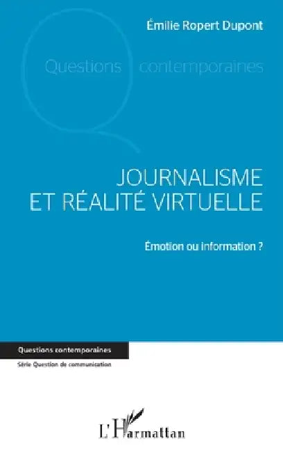 Journalisme et réalité virtuelle: Émotion ou information ? by Ropert DuPont Emilie