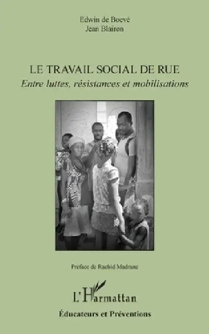 Le travail social de rue: Entre luttes, résistances et mobilisations by Edwin de Boeve, Jean Blairon