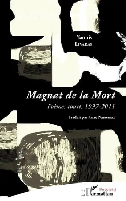 Magnat de la Mort: Poèmes courts 1997-2011 by Livadas Yannis