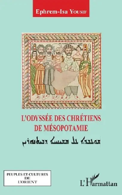 L'odyssée des chrétiens de Mésopotamie by Ephrem Isa Yousif