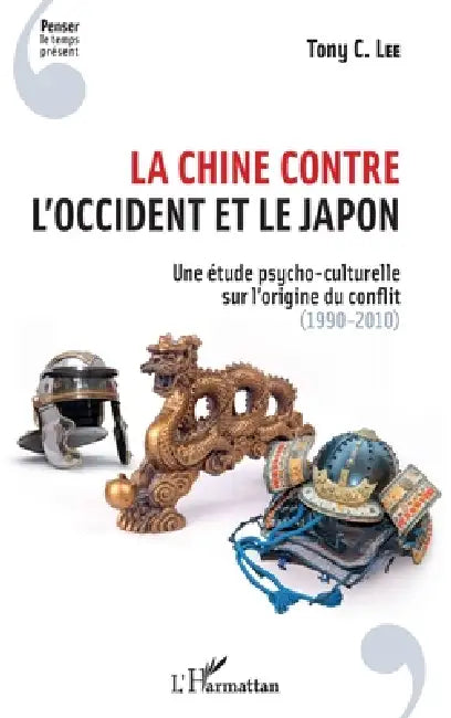 La Chine contre l'Occident et le Japon: 1990-2010 by Lee Tony C