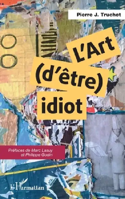 L'art (d'être) idiot by Pierre J. Truchot