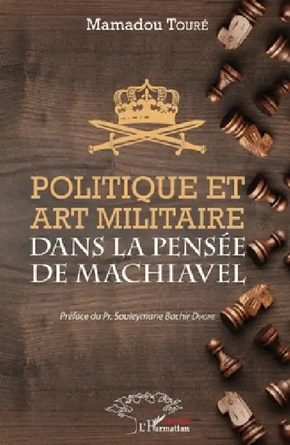 Politique et art militaire dans la pensée de Machiavel by Toure Mamadou