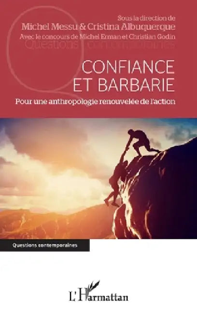 Confiance et barbarie: Pour une anthropologie renouvelée de l'action by Albuquerque Cristina, Michel Messu