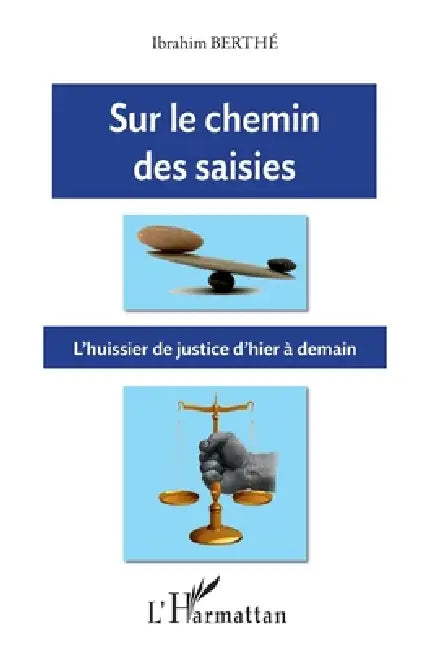 Sur le chemin des saisies: L'huissier de justice d'hier à demain by Ibrahim Berthé