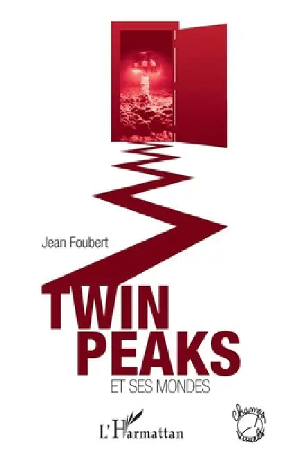 Twin Peaks et ses mondes by Jean Foubert