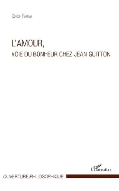 L'amour, voie du bonheur chez Jean Guitton by Farah Dalia