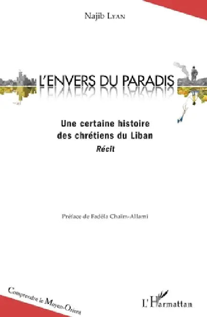 L'envers du paradis: Une certaine histoire des chrétiens du Liban Récit by Lyan Najib