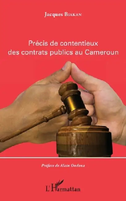 Précis de contentieux des contrats publics au Cameroun by Jacques Biakan