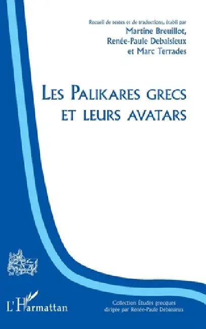 Les Palikares grecs et leurs avatars by Renée-Paule Debaisieux, Marc Terrades, Breuillot Martine