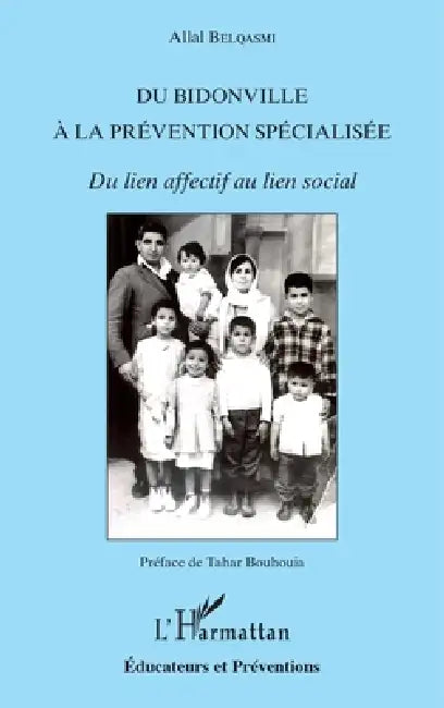Du bidonville à la prévention spécialisée: Du lien affectif au lien social by Allal Belqasmi