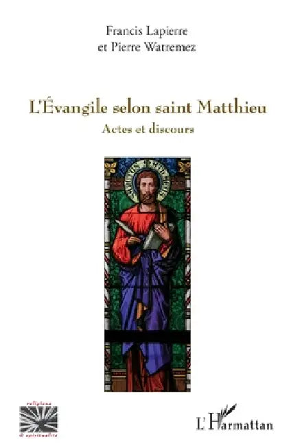 L'Evangile selon saint Matthieu: Actes et discours by Francis Lapierre