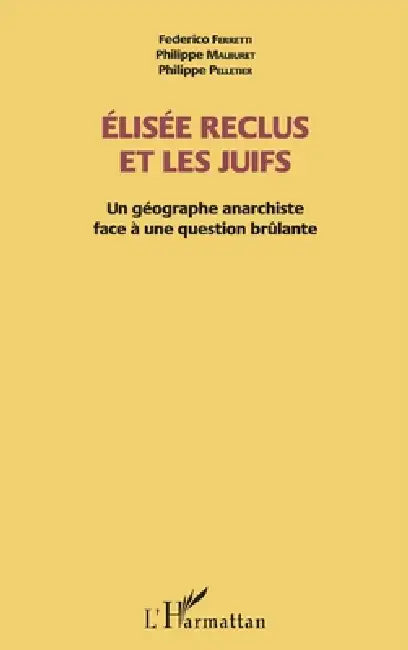 Elisée Reclus et les Juifs: Un géographe anarchiste face à une question brûlante by Pelletier Philippe, Ferretti Federico, Malburet Philippe