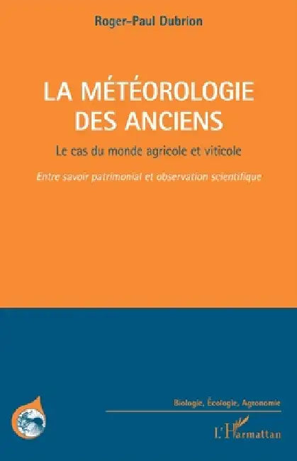 La météorologie des Anciens: Le cas du monde agricole et viticole Entre savoir patrimonial et observation scientifique by Roger Paul Dubrion