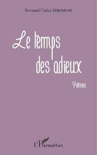 Le temps des adieux by Mbomeni Bertrand Carlos