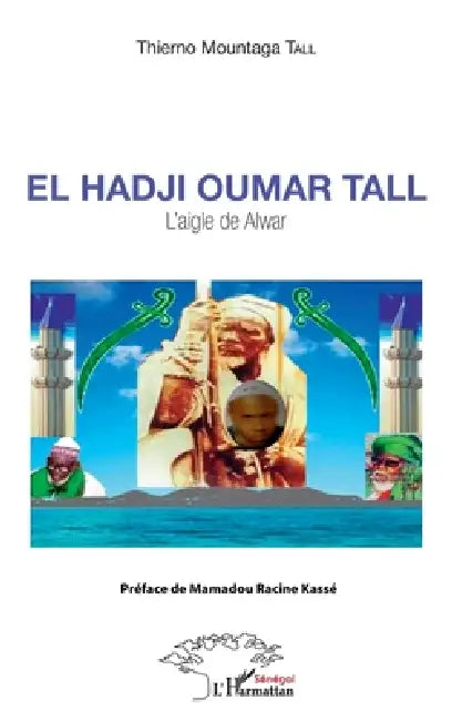 El Hadji Oumar Tall: L'aigle de Alwar by Tall Mountaga Thierno