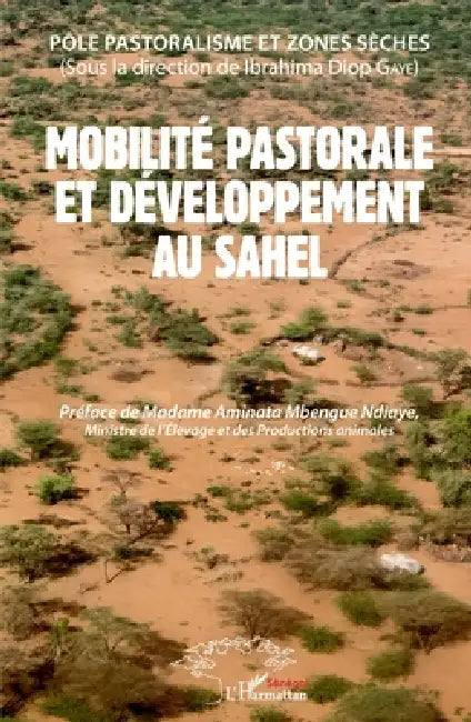 Mobilité pastorale et développement au Sahel by Diop Gaye Ibrahima