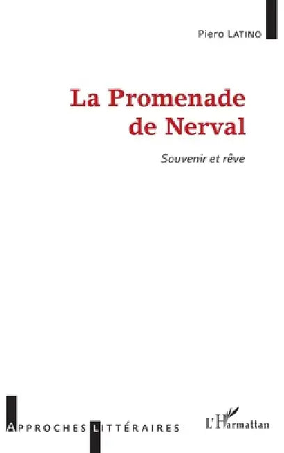 La Promenade de Nerval: Souvenir et rêve by Latino Piero