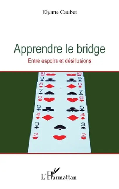 Apprendre le bridge: Entre espoirs et désillusions by Caubet Elyane