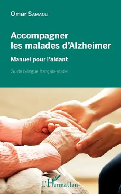 Accompagner les malades d'Alzheimer: Manuel pour l'aidant Guide bilingue français-arabe by Omar Samaoli