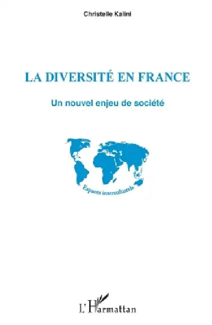 La diversité en France: Un nouvel enjeu de société by Christelle Kalini